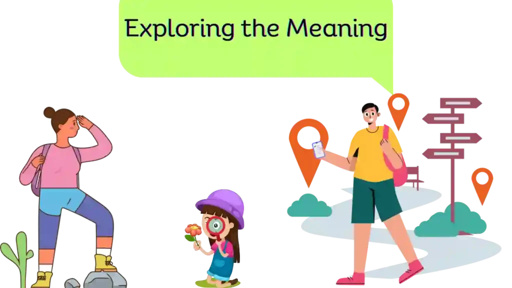 Exploring the Meaning: आईये इसके मायनों को Explore करें!